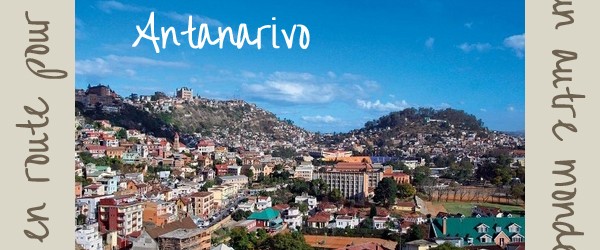 Antananarivo : En route pour un autre monde !